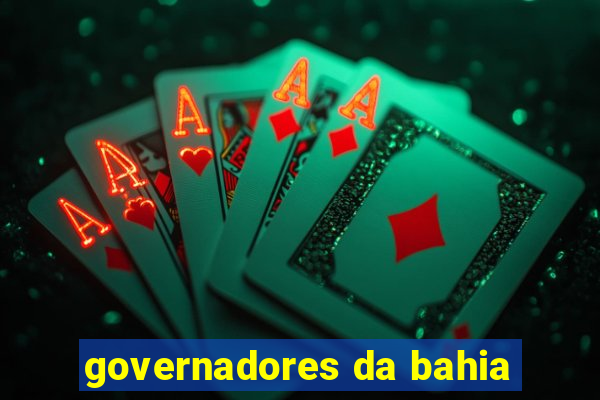 governadores da bahia